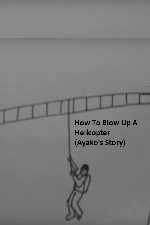 Постер How to Blow Up a Helicopter (Ayako's Story)